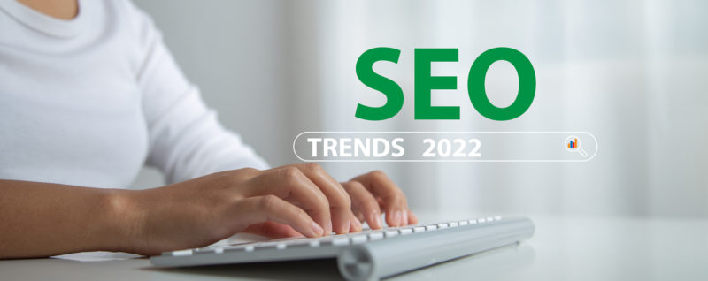 New Seo Trends in 2022: Top 5 Latest Trends Every Marketer Needs to Know Now